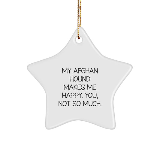 Funny Afghan Hound Dog Gifts for Christmas - 'My Afghan Hound Makes Me Happy. You, Not So Much.' Star Ornament from Friends - Image 1