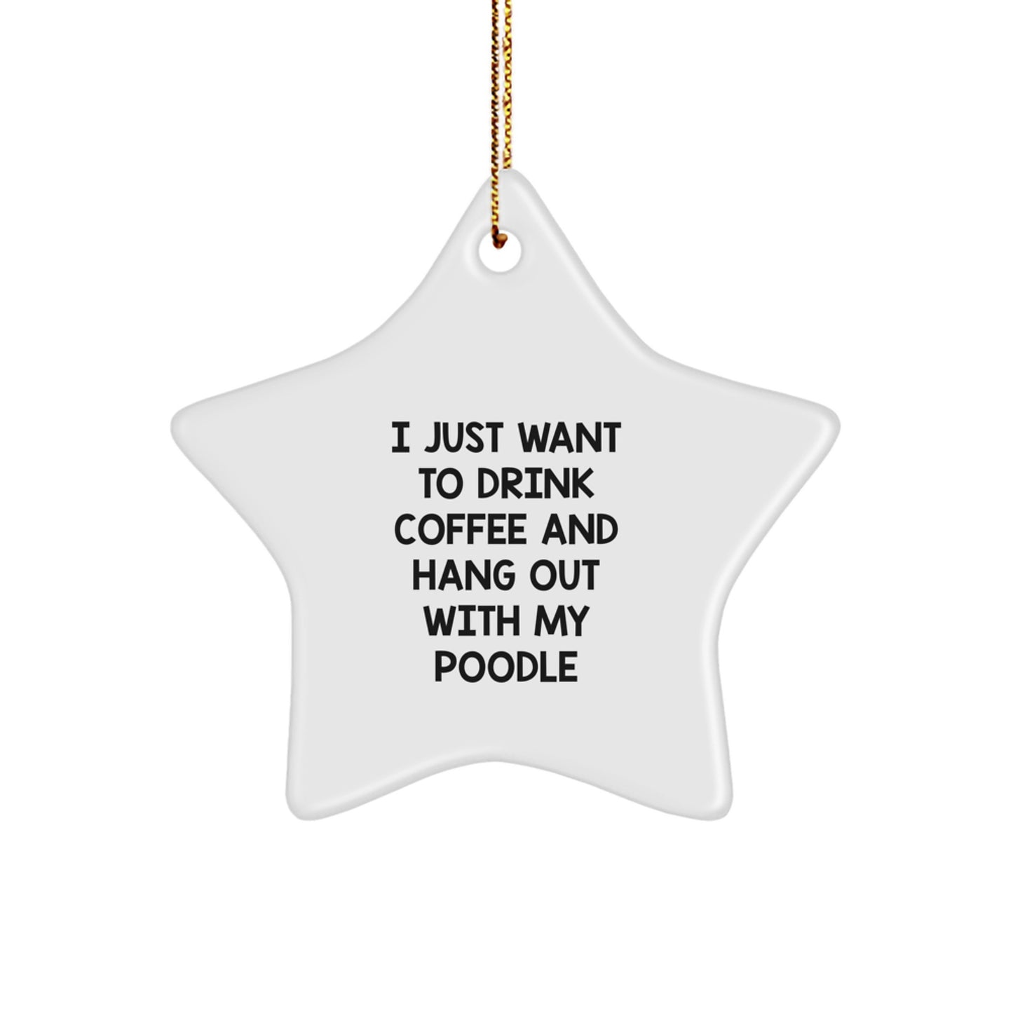 Funny Poodle Dog Gifts for Friends, Poodle Dog Lovers, Christmas Unique Gifts, 'I Just Want To Drink Coffee And Hang Out With My Poodle', Star Ornament Gifts from Family, Poodle Dog Enthusiasts - Image 1