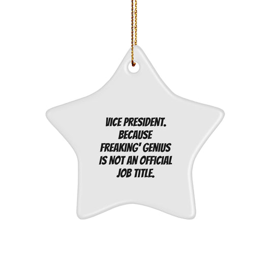 Vice President Star Ornament, Funny Quote 'Vice President. Because Freaking' genius Is Not An Official Job Title.' Gifts from Friends, Coworkers, Family for Men, Women, and Vice President - Image 1