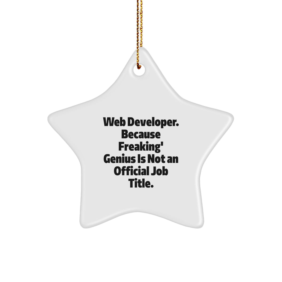 Funny Web Developer Star Ornament, 'Web Developer. Because Freaking' genius Is Not An Official Job Title.' Gifts from Friends to Web Developer, Unique Christmas Unique Gifts for Men - Image 1