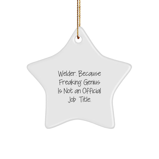 Welder Gifts from Friends, Welder Christmas Star Ornament, 'Welder. Because Freaking' genius Is Not An Official Job Title.' - Image 1
