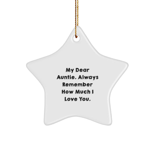 Auntie Gifts from Men - My Dear Auntie. Always Remember How Much I Love You. - White Star Ornament for Christmas - Image 1