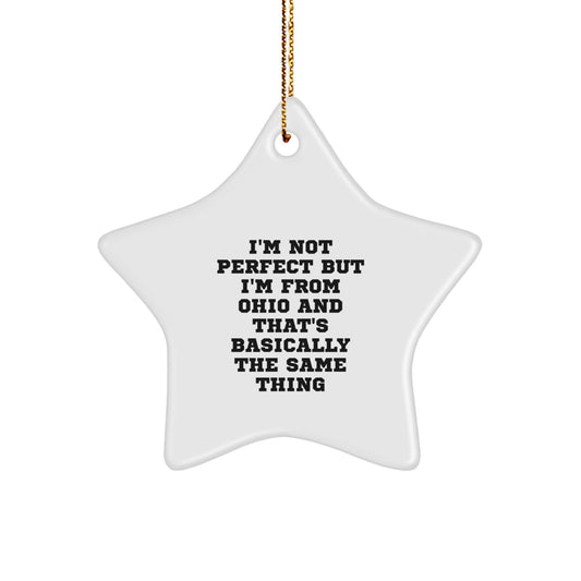 'I'm Not Perfect But I'm From Ohio And That's Basically The Same Thing' Funny Ohio Star Ornament Gifts from Friends and Family for Ohio - Image 1
