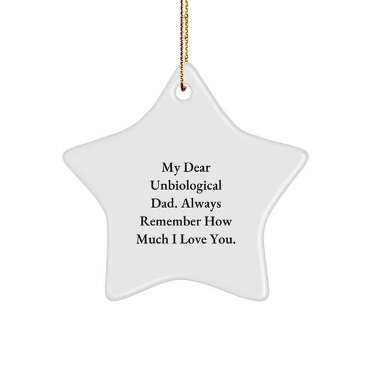 Funny Unbiological Dad Gifts from Family for Christmas - Star Ornament with 'My Dear Unbiological Dad. Always Remember How Much I Love You.' Quote - Unique and Lightweight Decoration - Image 1
