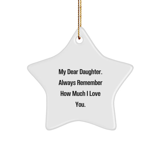 Inspirational Daughter Gifts from Mom, 'My Dear Daughter. Always Remember How Much I Love You.' Star Ornament for Christmas - Image 1