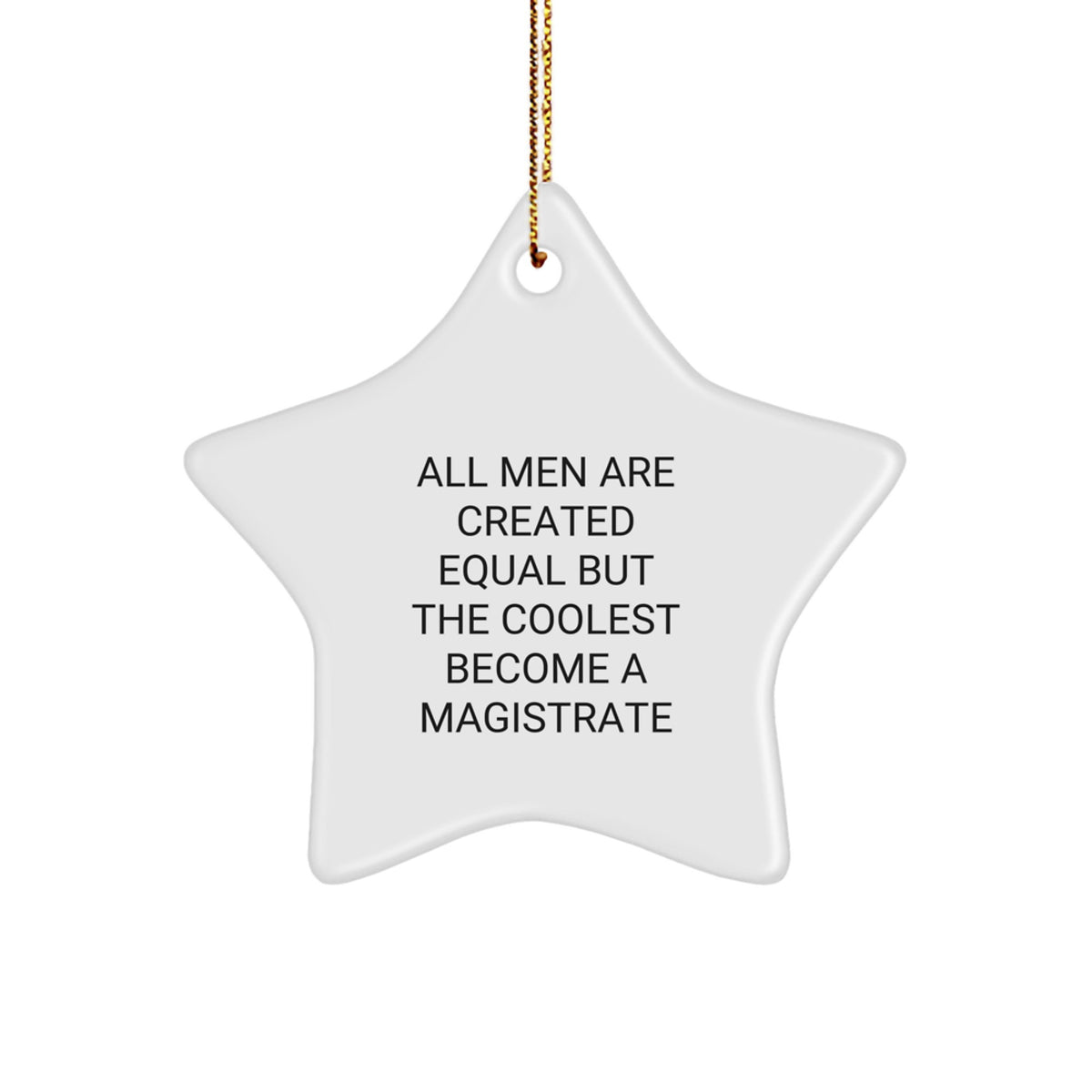 Funny Magistrate Gifts for Men - Star Ornament All Men Are Created Equal But The Coolest Become A Magistrate Gifts from Men to Magistrate - Image 1