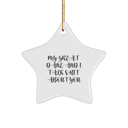 Great Dane Dog Lovers Gifts from Friends - Funny Star Ornament for Christmas, Unique Great Dane Dog Gifts with 'My Great Dane And I Talk Shit About You' Quote, Gifts for Great Dane Dog Owners - Image 1