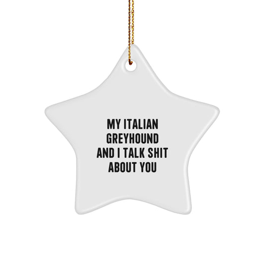 Italian Greyhound Dog Gifts, Funny Star Ornament, Gifts from Friends for Italian Greyhound Dog, Christmas Unique Gifts - Image 1