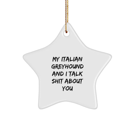 Italian Greyhound Dog Star Ornament Funny Quote Gifts from Friends to Italian Greyhound Dog Owners at Christmas - Image 1