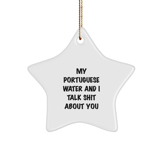 Funny Portuguese Water Dog Gifts - 'My Portuguese Water And I Talk Shit About You' Star Ornament for Christmas, Gifts from Friends & Family - Image 1