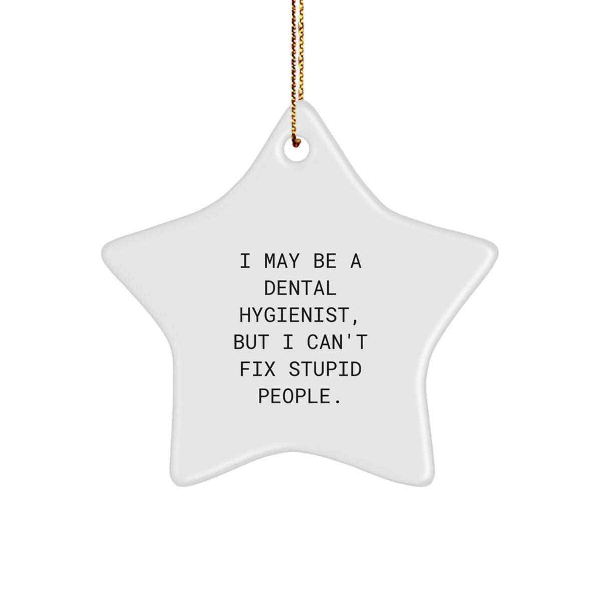 Funny Dental Hygienist Christmas Unique Gifts for Friends - 'I May Be A Dental Hygienist, But...' - Image 1