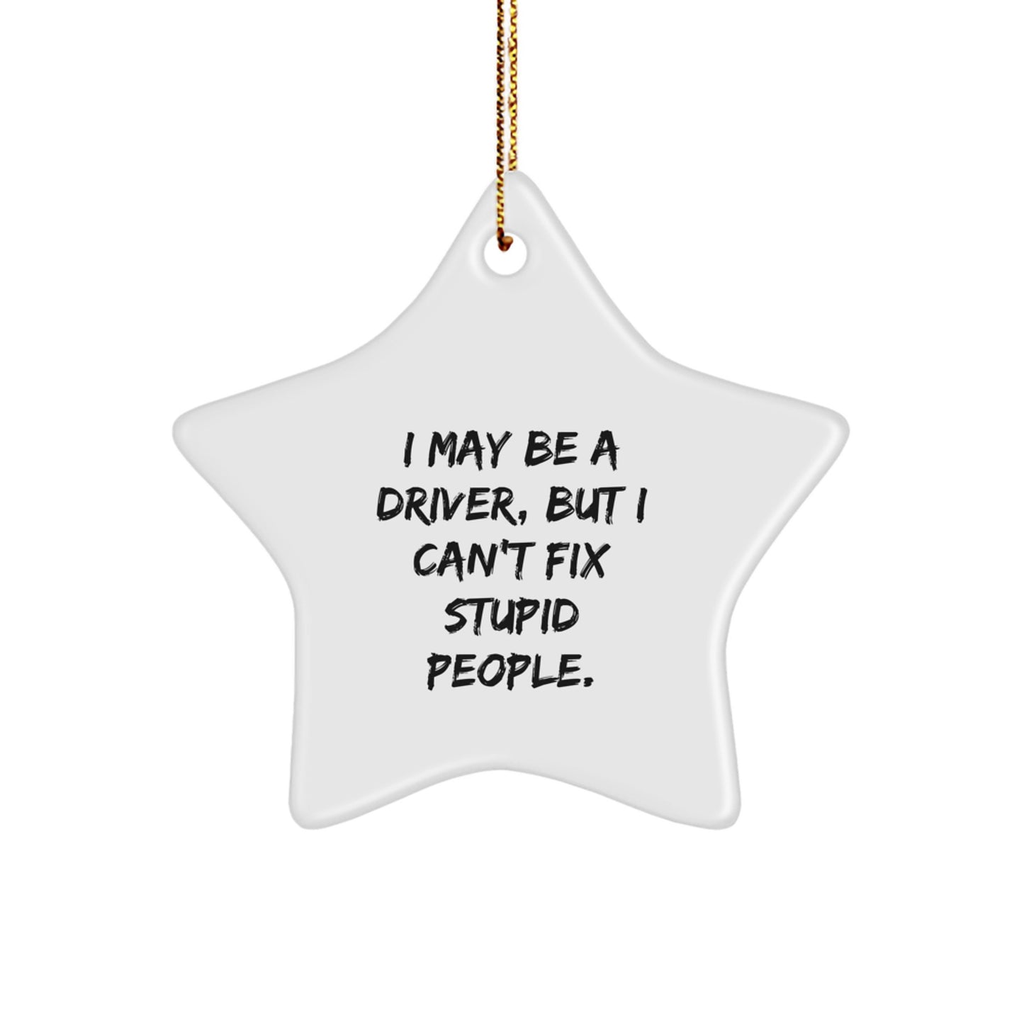 Funny Driver Gifts from Friends and Family - 'I May Be A Driver, But' Star Ornament for Driver Lovers, Christmas Unique Presents - Image 1
