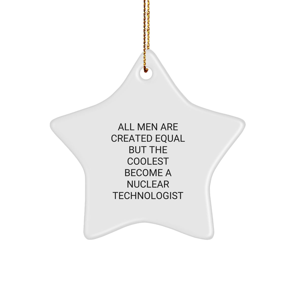 Funny Nuclear Technologist Gifts from Friends to Men - Star Ornament for Christmas - Image 1