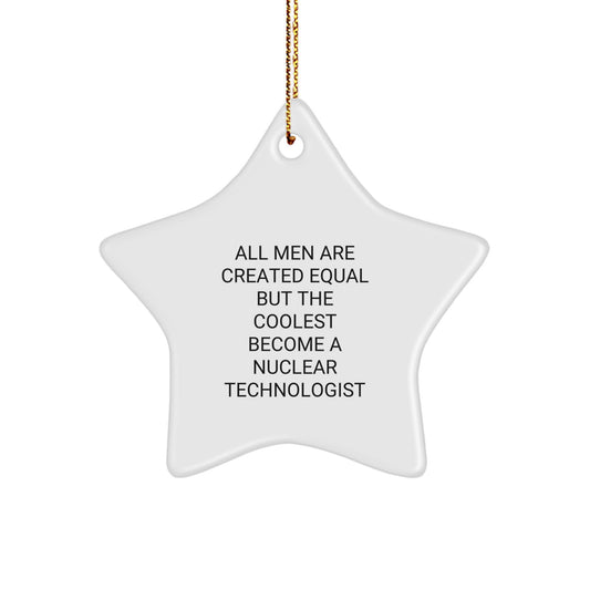 Funny Nuclear Technologist Gifts from Friends to Men - Star Ornament for Christmas - Image 1
