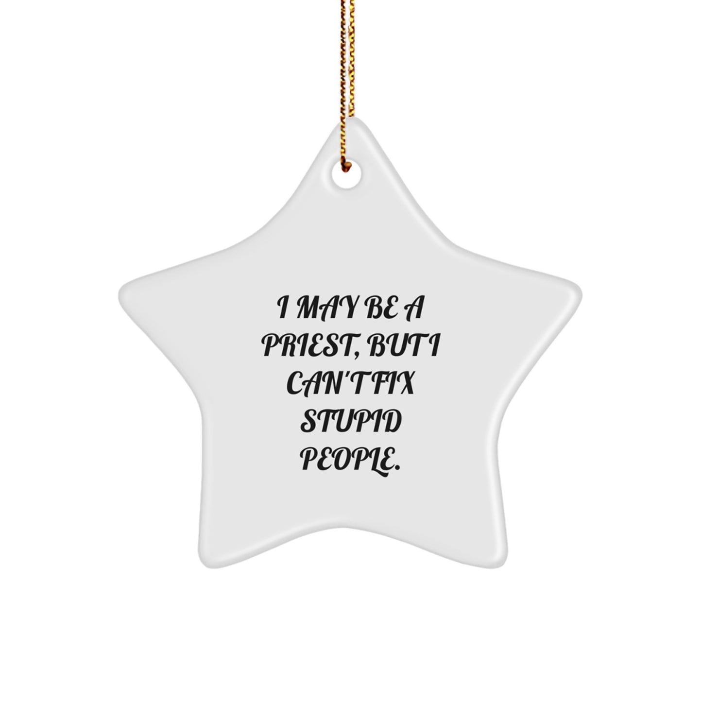 Funny Priest Gifts for Men, 'I May Be A Priest' Star Ornament, White, 3.25'' tall, Christmas Unique Giving Ideas from Friends, Family or Coworkers - Image 1