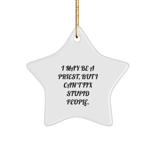 Funny Priest Gifts for Men, 'I May Be A Priest' Star Ornament, White, 3.25'' tall, Christmas Unique Giving Ideas from Friends, Family or Coworkers - Image 1