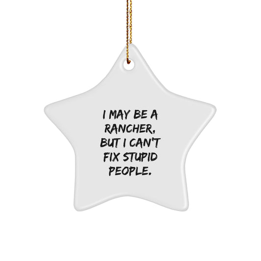 Funny Rancher Gifts for Men - 'I May Be A Rancher' Star Ornament, White, Christmas Memorable Presents from Friends - Image 1