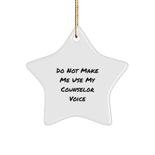 Funny Counselor Gifts: Star Ornament with Quote 'Do Not Make Me Use My Counselor Voice', Gifts from Friends, for Counselor, Men, or Women, Christmas Unique Gifts - Image 1