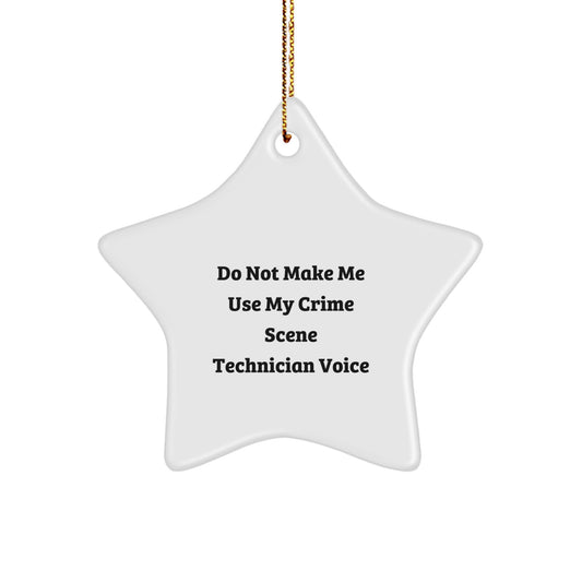 Funny Gifts from Friends, Crime Scene Technician Star Ornament, Christmas Decoration for Men or Women with Humorous Quote Do Not Make Me Use My Voice - Image 1