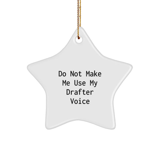 Funny Drafter Gifts for Men from Friends, 'Do Not Make Me Use My Drafter Voice' White Star Ornament for Christmas - Image 1