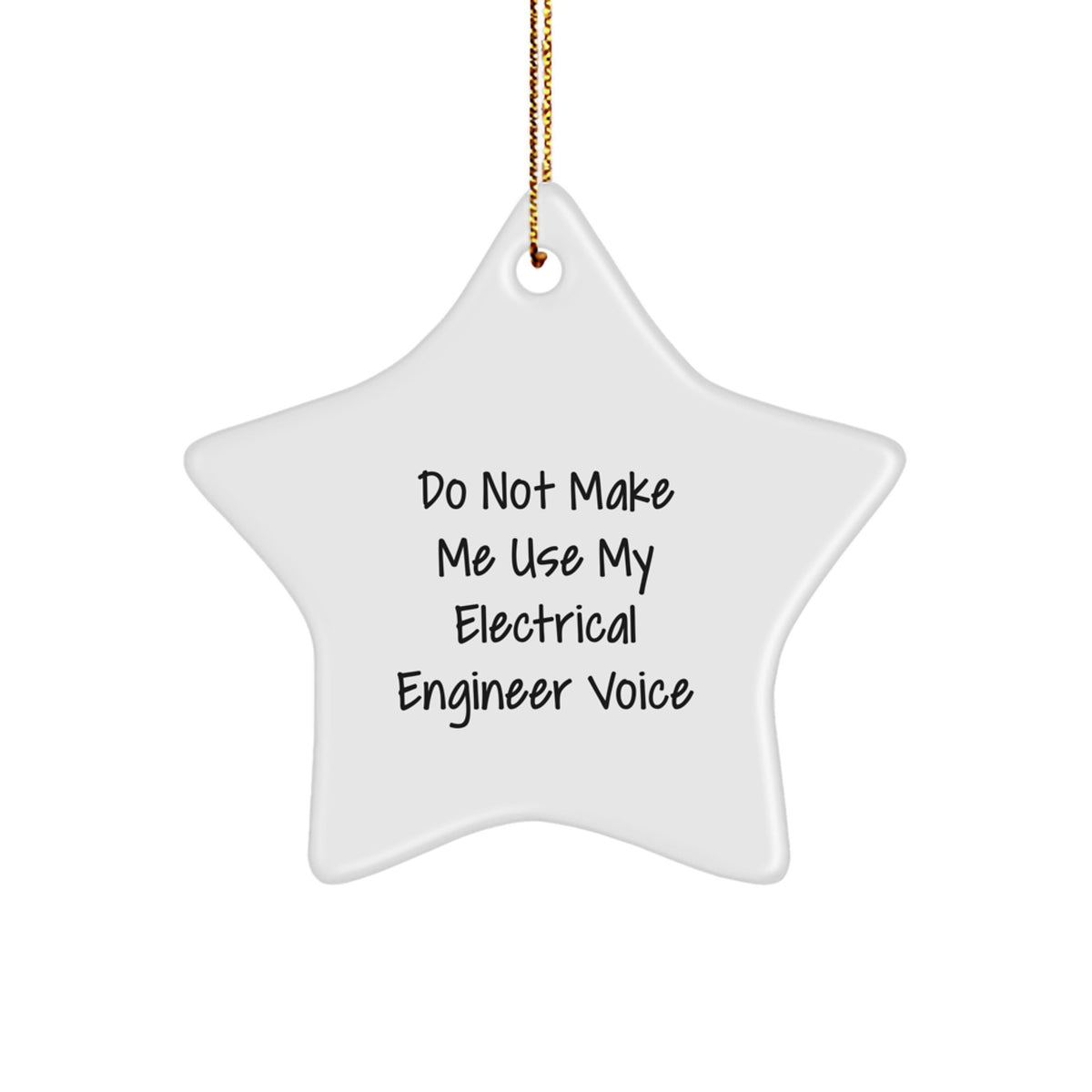 Electrical Engineer Gifts: Funny Star Ornament 'Do Not Make Me Use My Electrical Engineer Voice' for Christmas - Image 1