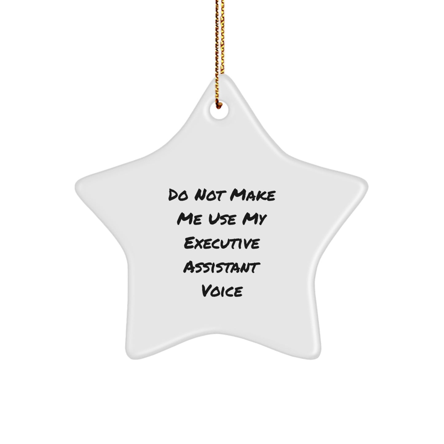 Funny Executive Assistant Star Ornament Gifts from Friends for Christmas, Do Not Make Me Use My Executive Assistant Voice - Image 1