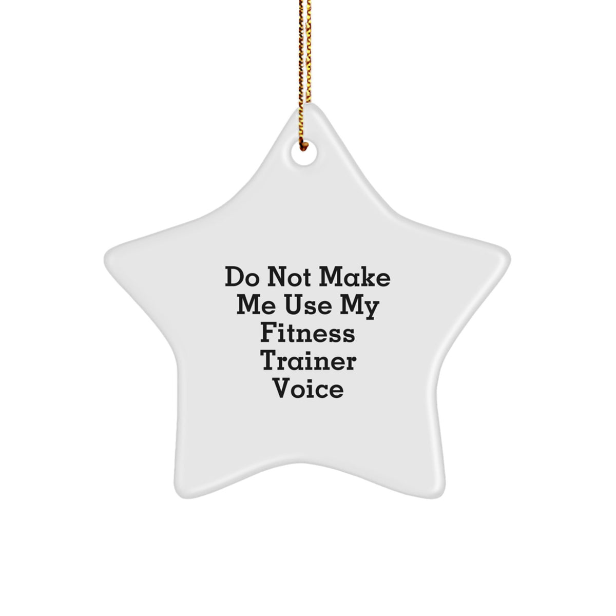 Fitness Trainer Gifts Funny Star Ornament 'Do Not Make Me Use My Fitness Trainer Voice' for Men, Women, or Friends, Christmas Unique Gifts from Family - Image 1