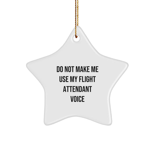 Flight Attendant Gifts from Friends - Do Not Make Me Use My Flight Attendant Voice Star Ornament for Christmas, Funny Flight Attendant Humor, Gifts for Flight Attendants from Friends - Image 1