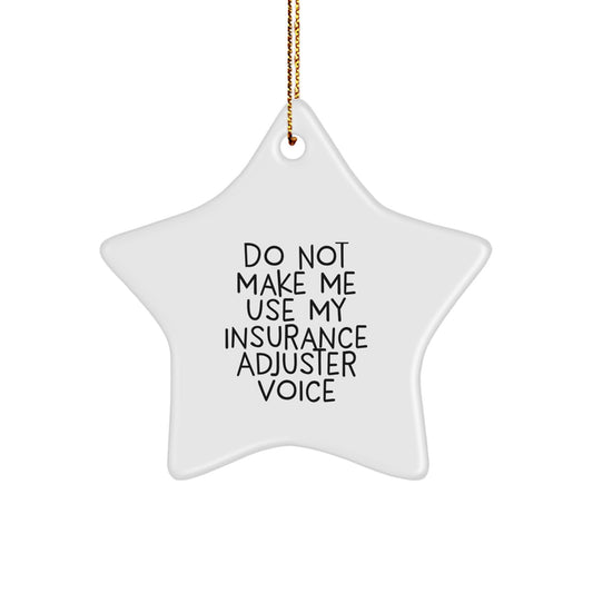 Funny Insurance Adjuster Star Ornament Gifts from Friends and Family for Christmas, 'Do Not Make Me Use My Insurance Adjuster Voice', Unique Star Shaped Decoration - Image 1