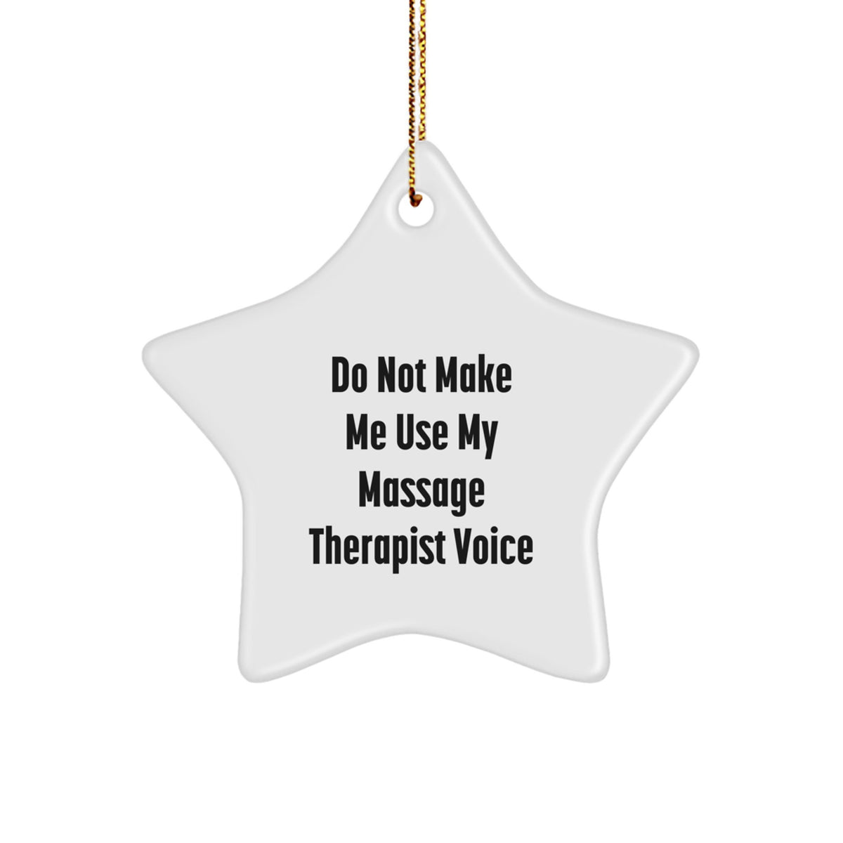 Massage Therapist Gifts from Friends, Perfect 'Do Not Make Me Use My Massage Therapist Voice' Christmas Star Ornament for Massage Therapist - Image 1