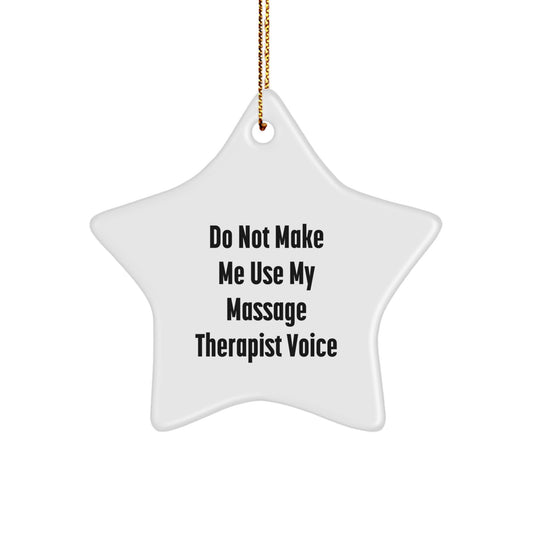 Massage Therapist Gifts from Friends, Perfect 'Do Not Make Me Use My Massage Therapist Voice' Christmas Star Ornament for Massage Therapist - Image 1