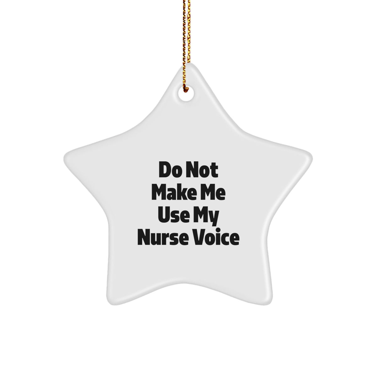 Nurse Gifts from Friends, Funny Star Ornament for Christmas, Do Not Make Me Use My Nurse Voice - Image 1
