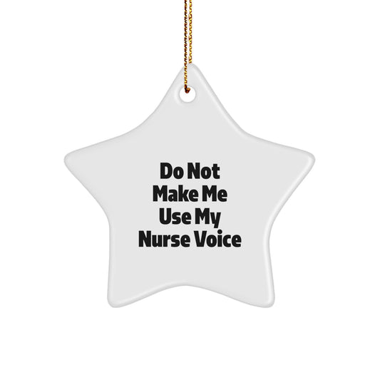 Nurse Gifts from Friends, Funny Star Ornament for Christmas, Do Not Make Me Use My Nurse Voice - Image 1