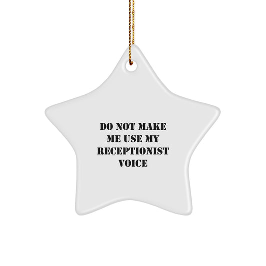 Funny Receptionist Gifts from Coworkers - 'Do Not Make Me Use My Receptionist Voice' Star Ornament for Christmas - Image 1