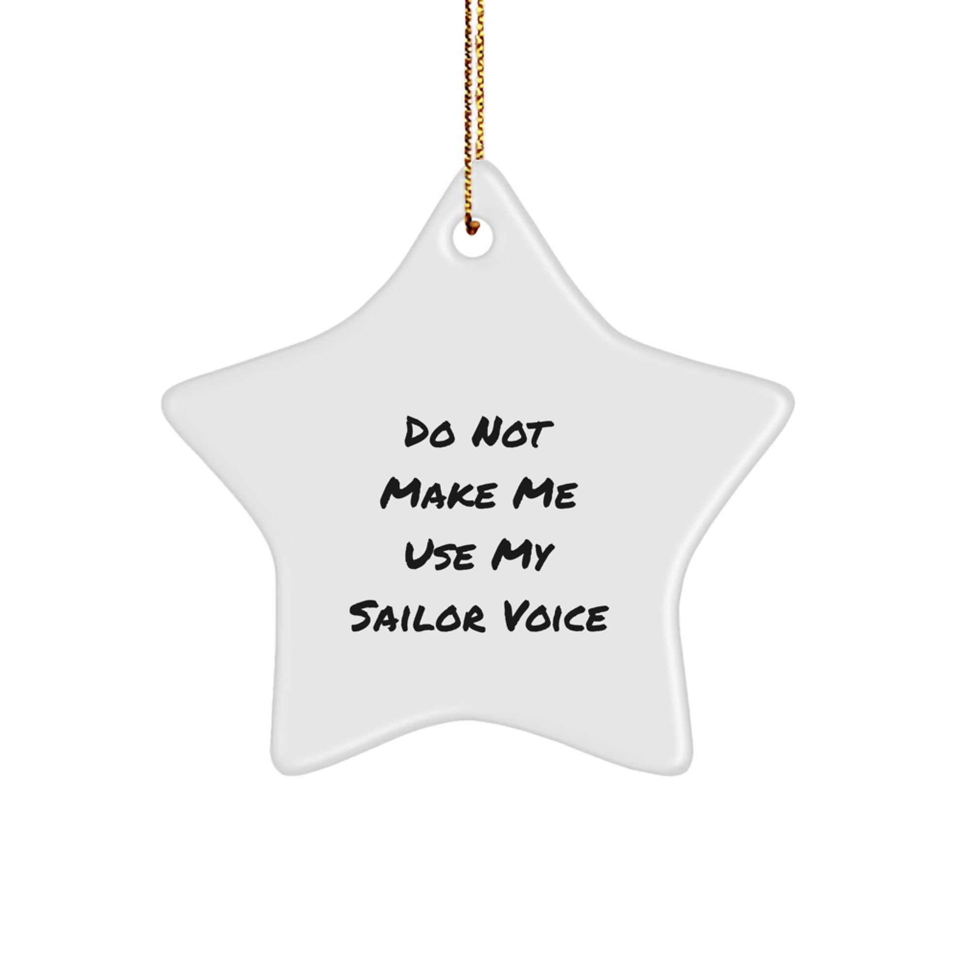 Sailor Gifts from Friends, Gifts for Sailor, Do Not Make Me Use My Sailor Voice, Star Ornament, Christmas Unique Gifts - Image 1