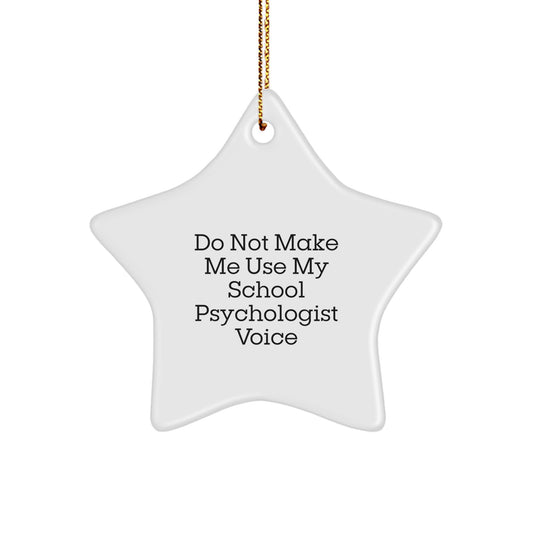 Funny School Psychologist Gifts from Friends - Do Not Make Me Use My School Psychologist Voice Star Ornament for Christmas - Image 1