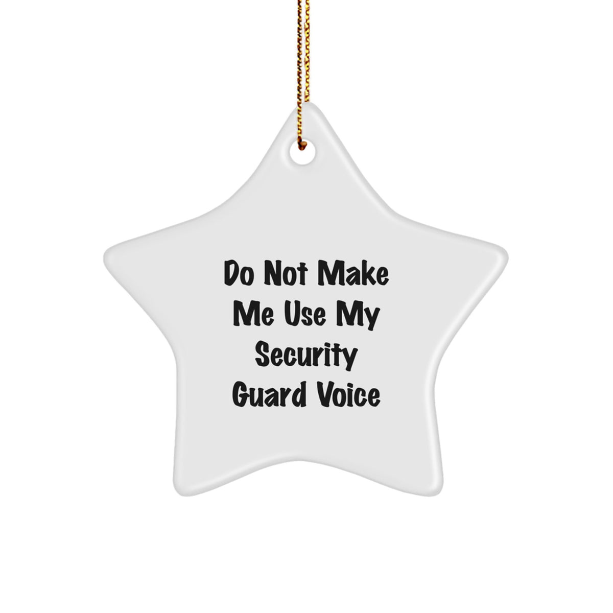 Security Guard Star Ornament, Funny Quote 'Do Not Make Me Use My Security Guard Voice', Gifts from Friends for Security Guards, Unique Christmas Ornament - Image 1
