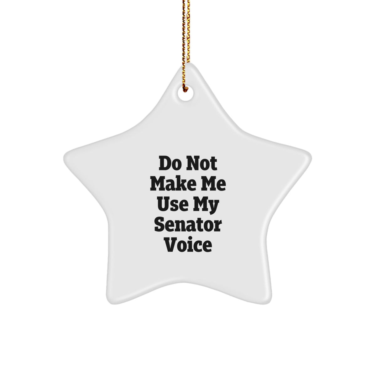 Senator Star Ornament, Funny Quote, Gifts from Men, for Women, Friends, Coworkers, and Family, Christmas Unique Gifts - Image 1