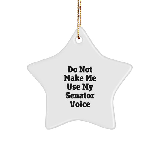 Senator Star Ornament, Funny Quote, Gifts from Men, for Women, Friends, Coworkers, and Family, Christmas Unique Gifts - Image 1