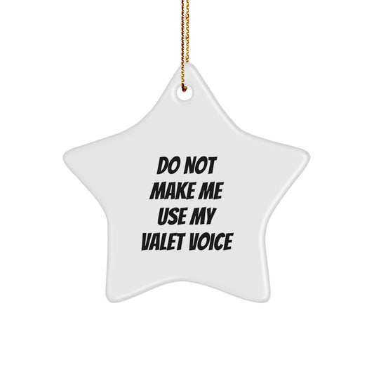 Funny Valet Gifts, Christmas Unique Star Ornaments, 'Do Not Make Me Use My Valet Voice' Quotes for Men, Valet Star Ornament Gift for Friends, Coworkers, Family - Image 1