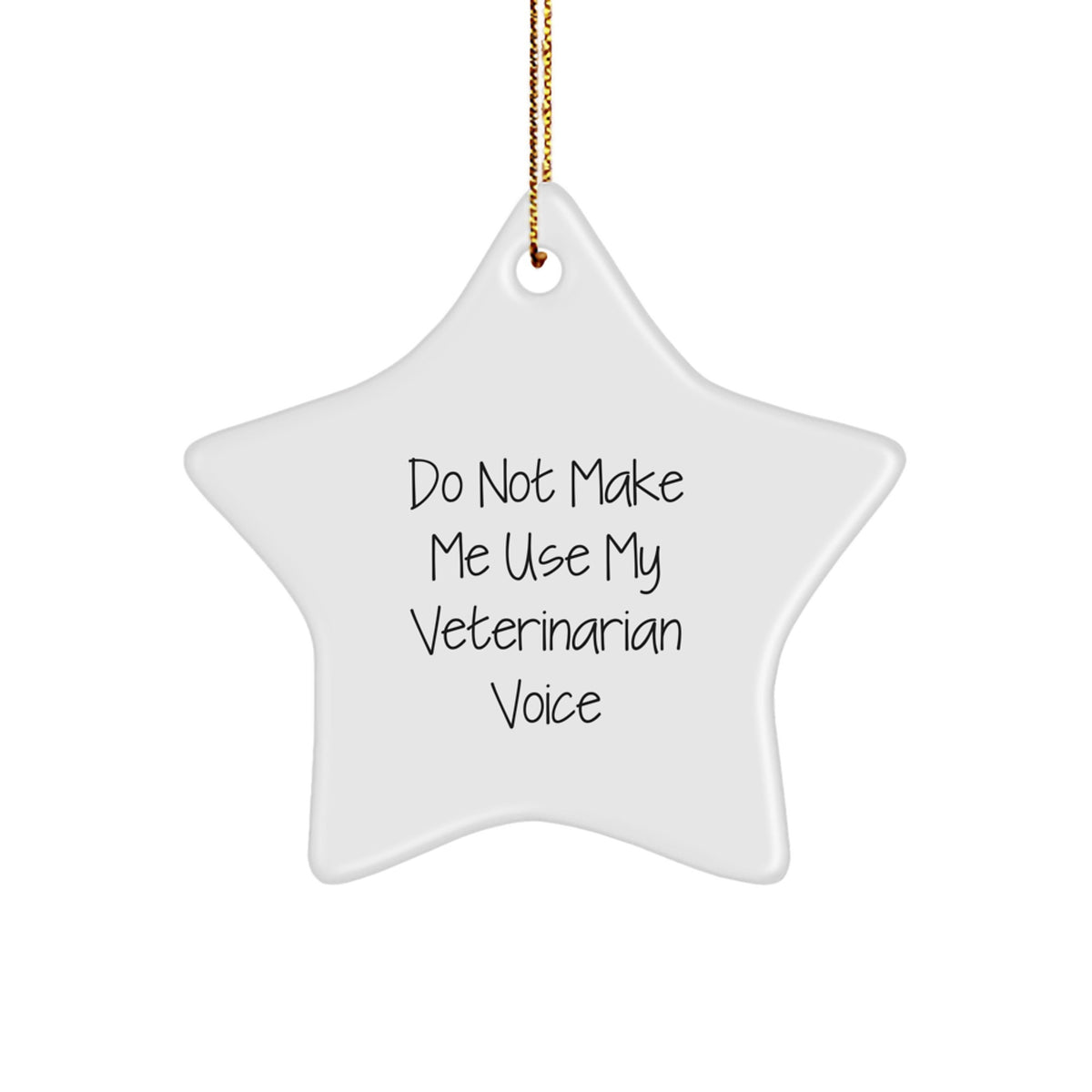 Veterinarian Gifts, Funny Quote, Star Ornament for Christmas, 'Do Not Make Me Use My Veterinarian Voice', Gifts from Family, for Veterinarian Men, Women, Friends, Coworkers, Family - Image 1