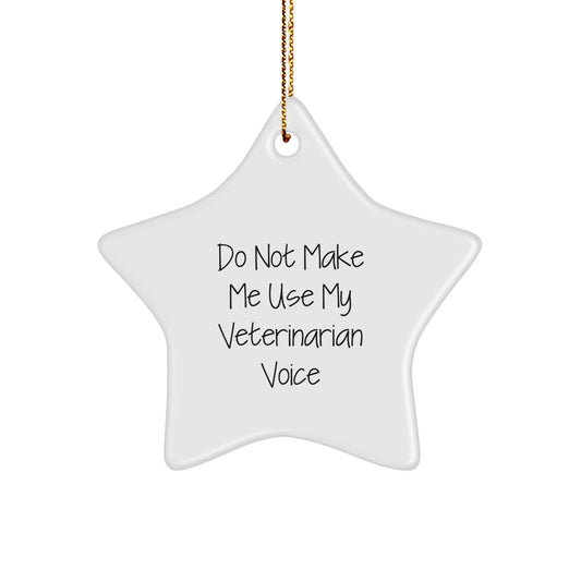 Veterinarian Gifts, Funny Quote, Star Ornament for Christmas, 'Do Not Make Me Use My Veterinarian Voice', Gifts from Family, for Veterinarian Men, Women, Friends, Coworkers, Family - Image 1
