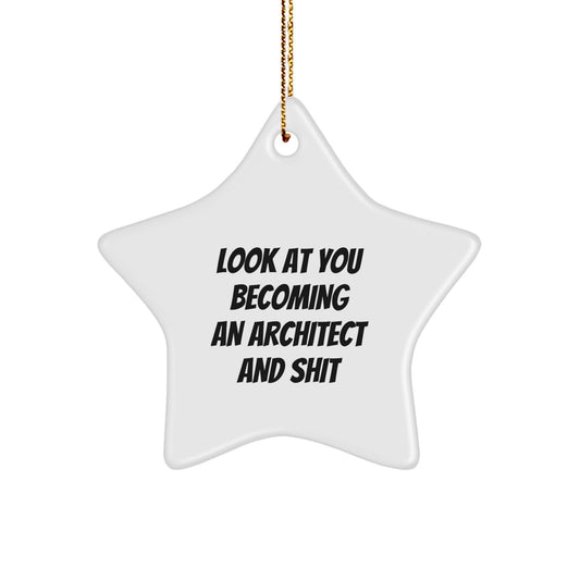 Funny Architect Gifts for Men, Unique Star Ornament for Christmas Unique Gifts from Friends to Family, Look At You Becoming An Architect And Shit - Image 1