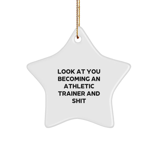 Funny Athletic Trainer Gifts from Friends - 'Look At You Becoming An Athletic Trainer And Shit' Star Ornament for Christmas - Image 1