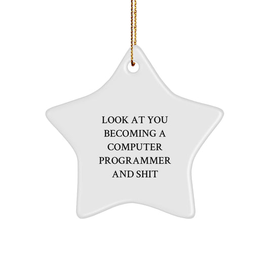 Funny Computer Programmer Gifts for Him from Family - Look At You Becoming A Computer Programmer And Shit Star Ornament for Christmas - Image 1
