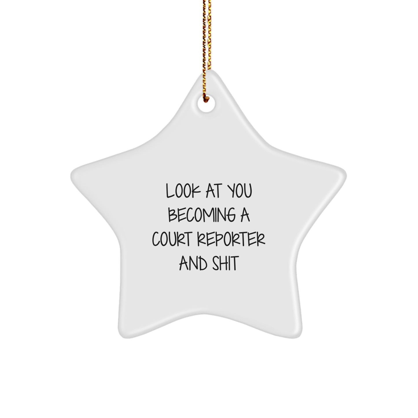 Funny Court Reporter Gifts from Friends, Unique Star Ornament for Court Reporter Becoming a Star, 'Look At You Becoming A Court Reporter And Shit' Christmas Unique Gift - Image 1