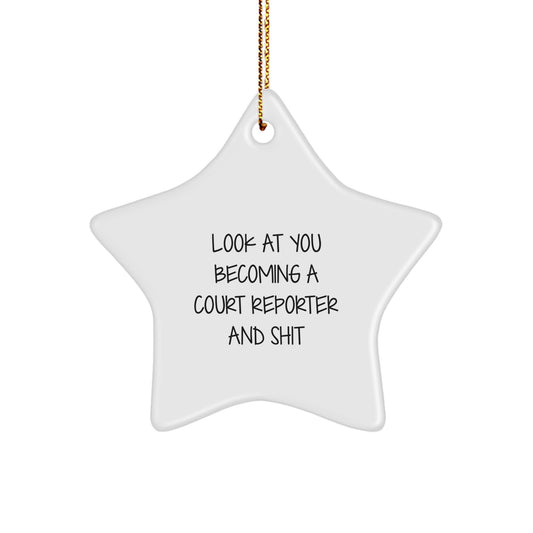 Funny Court Reporter Gifts from Friends, Unique Star Ornament for Court Reporter Becoming a Star, 'Look At You Becoming A Court Reporter And Shit' Christmas Unique Gift - Image 1