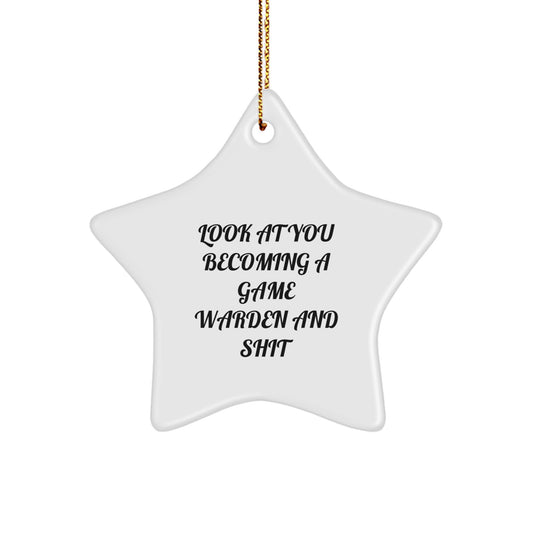 Funny Game Warden Gifts - 'Look At You Becoming A Game Warden And Shit', Star Ornament for Christmas from Friends - Image 1