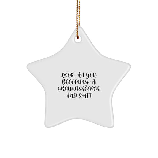Funny groundskeeper Gifts from Friends - Star Ornament for Men, Women, and Coworkers - 'Look At You Becoming A groundskeeper And Shit' Christmas Decorations - Image 1