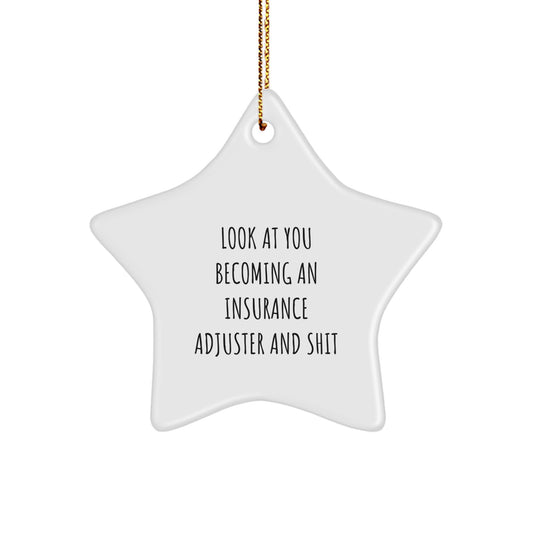 Funny Insurance Adjuster Gifts for Him from Friends, 'Look At You Becoming An Insurance Adjuster And Shit', Star Ornament for Christmas - Image 1